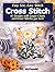 Easy See, Easy Stitch Cross Stitch: 45 Designs With Larger Charts And Fewer Stitches Per Inch