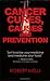 Cancer Cures, Causes And Preventions