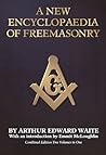 A New Encyclopaedia of Freemasonry A New Encyclopaedia of Freemasonry