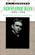 Newspaper Days, 1899-1906 : Volume 2 of Mencken's Autobiography
