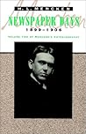 Newspaper Days, 1899-1906 : Volume 2 of Mencken's Autobiography