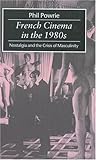 French Cinema in the 1980s: Nostalgia and the Crisis of Masculinity