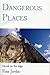 Dangerous Places Travels on the Edge by Rosa Jordan