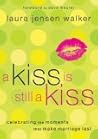 A Kiss Is Still A Kiss: Celebrating The Moments That Make Marriage Last