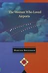 The Woman Who Loved Airports: Stories and Narratives