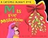 M Is for Mistletoe M Is for Mistletoe