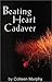 Beating Heart Cadaver by Colleen Murphy