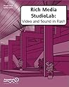 Rich Media StudioLab: Video and Sound in Flash - with Premiere, After Effects, Final Cut Pro, Cubase, Quicktime, Acid, Sound Forge and more. (with CD ROM)