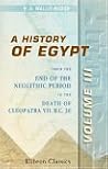 A History of Egypt: From the End of the Neolithic Period to the Death of Cleopatra VII. B.C. 30. Volume 3. Egypt under the Amenemhats and Hyksos A History of Egypt: From the End of the Neolithic Period to the Death of Cleopatra VII. B.C. 30. Volume 3. Egypt under the Amenemhats and Hyksos