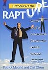 Catholics and the Rapture: Will You Be Caught Up Or Left Behind? Catholics and the Rapture: Will You Be Caught Up Or Left Behind?