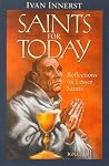 Saints for Today: Reflections on Lesser Saints Saints for Today: Reflections on Lesser Saints