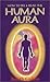 How to See and Read the Human Aura