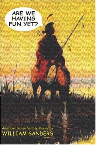 Are We Having Fun Yet? American Indian Fantasy Stories (Paperback)