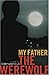 My Father the Werewolf