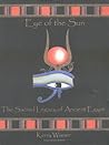 Eye of the Sun : The Sacred Legacy of Ancient Egypt