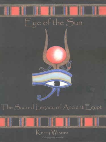 Eye of the Sun : The Sacred Legacy of Ancient Egypt (Paperback)
