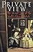 Private View: The Secret Lives of the World's Great Artists