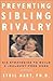 Preventing Sibling Rivalry:...
