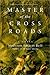 Master of the Crossroads by Madison Smartt Bell Master of the Crossroads by Madison Smartt Bell