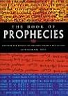 The Book of Prophecies: Discover the Secrets of the Past, Present and Future The Book of Prophecies: Discover the Secrets of the Past, Present and Future