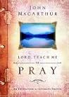 Lord, Teach Me to Pray: An Invitation to Intimate Prayer