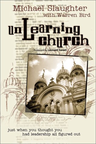 Unlearning Church: Just When You Thought You Had Leadership All Figured Out (Hardcover)