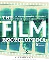The Film Encyclopedia: The Most Comprehensive Encyclopedia of World Cinema in a Single Volume