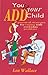 You & Your ADD Child: Practical Strategies for Coping with Everyday Problems