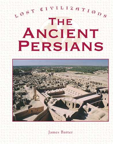 The Ancient Persians (Lost Civilizations)