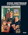 Comic Grotesque: Wit And Mockery In German Art, 1870-1940