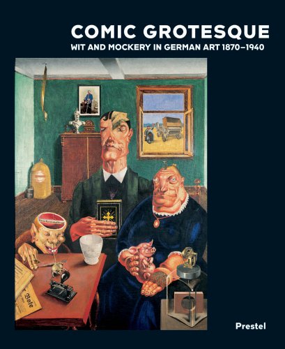 Comic Grotesque: Wit And Mockery In German Art, 1870-1940 (Hardcover)