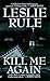 Kill Me Again by Leslie Rule