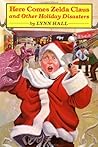 Here Comes Zelda Claus and Other Holiday Disasters