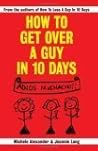 How To Get Over A Guy In 10 Days How To Get Over A Guy In 10 Days