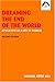 Dreaming the End of the World by Michael Ortiz Hill Dreaming the End of the World by Michael Ortiz Hill