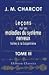 Leçons sur les maladies du système nerveux faites à la Salpètrière: Recueillies et publiées par le Dr. Ch. Féré. Tome 3