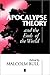 Apocalypse Theory and the Ends of the World by Malcolm Bull