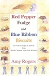 Red Pepper Fudge and Blue Ribbon Biscuits: Favorite Recipes and Stories from North Carolina State Fair Winners Red Pepper Fudge and Blue Ribbon Biscuits: Favorite Recipes and Stories from North Carolina State Fair Winners