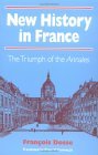 New History in France: The Triumph of the Annales (Paperback)
