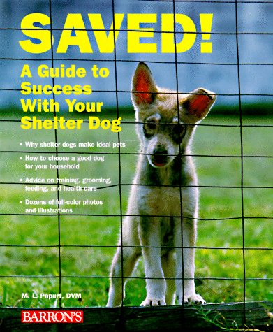 Saved: A Guide to Success With Your Shelter Dog (Paperback)