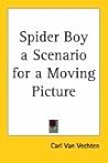 Spider Boy a Scenario for a Moving Picture