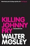 Killing Johnny Fry by Walter Mosley