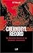 Chernobyl Record: The Defin...