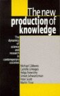 The New Production of Knowledge: The Dynamics of Science and Research in Contemporary Societies The New Production of Knowledge: The Dynamics of Science and Research in Contemporary Societies