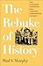 Rebuke of History by Paul V. Murphy
