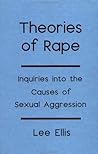Theories Of Rape: Inquiries Into The Cause Of Sexual Aggression