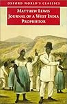 Journal of a West India Proprietor: Kept during a Residence in the Island of Jamaica Journal of a West India Proprietor: Kept during a Residence in the Island of Jamaica