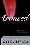 Aroused: A Collection of Erotic Writing