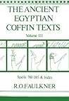 Ancient Egyptian Coffin Texts Volume 3 Spells 788-1185