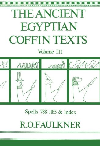 Ancient Egyptian Coffin Texts Volume 3 Spells 788-1185 (Hardcover)
